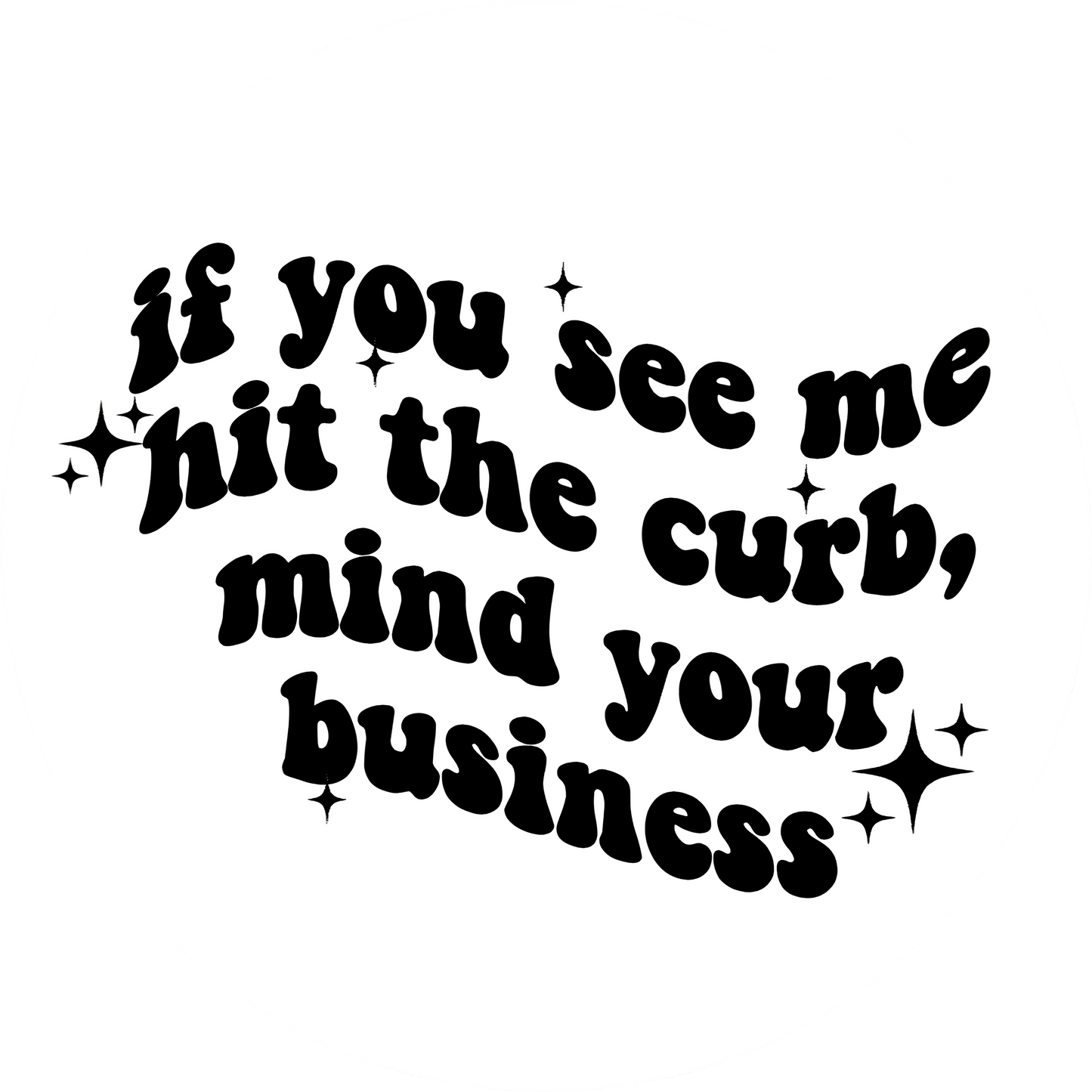 If you see me hit the curb...