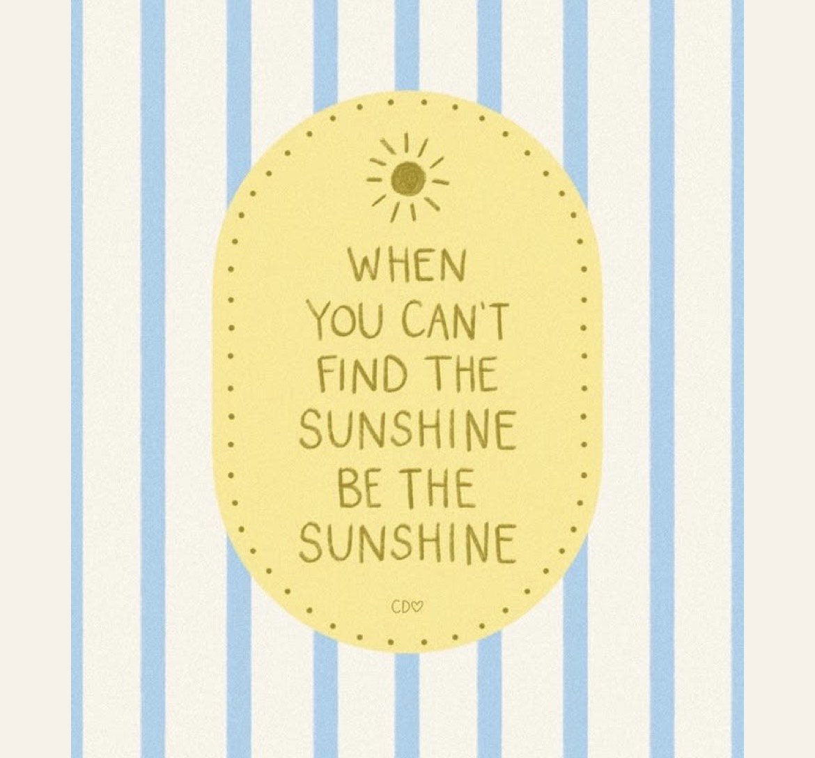 When you can't find the sunshine...